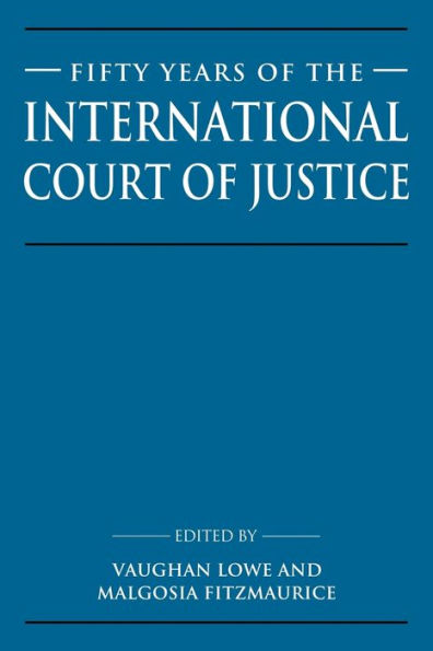 Fifty Years of the International Court of Justice: Essays in Honour of Sir Robert Jennings