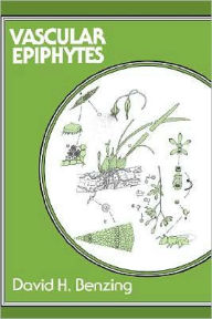Title: Vascular Epiphytes: General Biology and Related Biota, Author: David H. Benzing