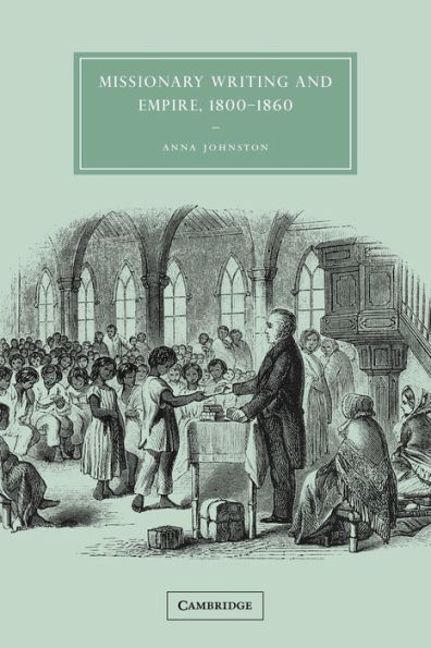 Missionary Writing and Empire, 1800-1860