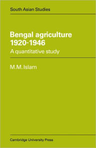 Title: Bengal Agriculture 1920-1946: A Quantitative Study, Author: M. Mufakharul Islam