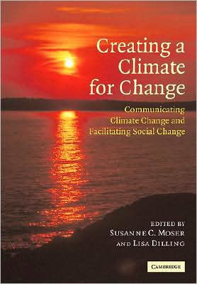 Creating a Climate for Change: Communicating Climate Change and Facilitating Social Change