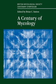 Title: A Century of Mycology, Author: Brian Sutton