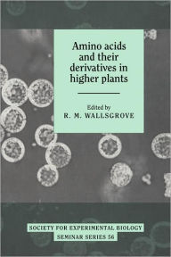 Title: Amino Acids and their Derivatives in Higher Plants, Author: R. M. Wallsgrove