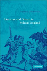 Title: Literature and Dissent in Milton's England, Author: Sharon Achinstein