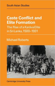 Title: Caste Conflict Elite Formation, Author: Michael Roberts