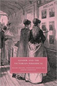 Title: Gender and the Victorian Periodical, Author: Hilary Fraser
