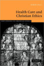 Health Care and Christian Ethics