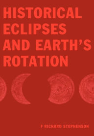 Title: Historical Eclipses and Earth's Rotation, Author: F. Richard Stephenson