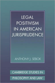 Title: Legal Positivism in American Jurisprudence, Author: Anthony J. Sebok