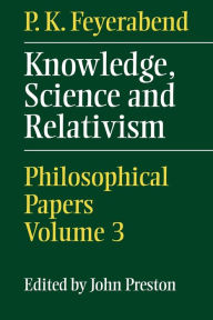 Title: Knowledge, Science and Relativism, Author: P. K. Feyerabend