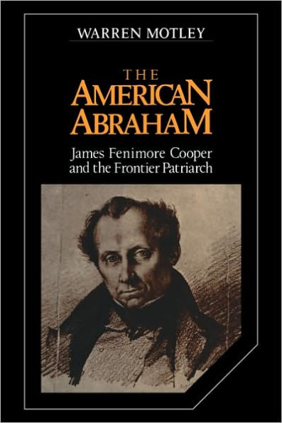 the American Abraham: James Fenimore Cooper and Frontier Patriarch