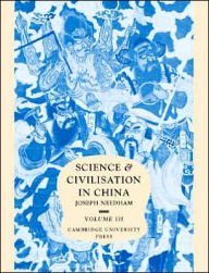 Title: Science and Civilisation in China: Volume 3, Mathematics and the Sciences of the Heavens and the Earth, Author: Joseph Needham