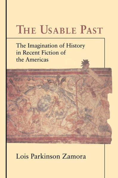 The Usable Past: The Imagination of History in Recent Fiction of the Americas