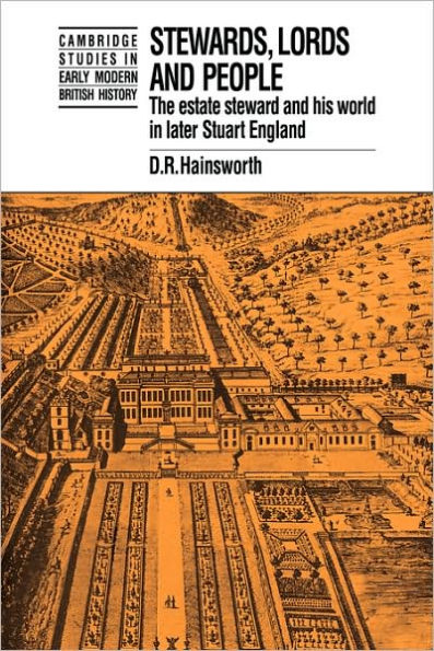 Stewards, Lords and People: The Estate Steward his World Later Stuart England