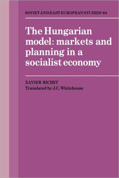 The Hungarian Model: Markets and Planning in a Socialist Economy