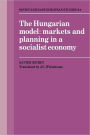 The Hungarian Model: Markets and Planning in a Socialist Economy