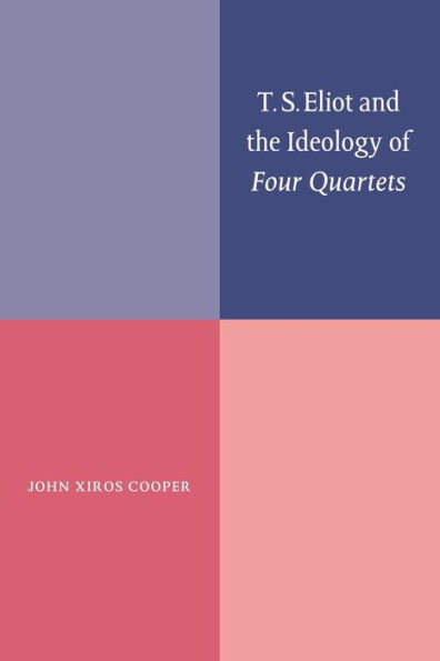 T. S. Eliot and the Ideology of Four Quartets