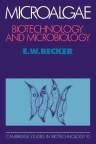 Title: Microalgae: Biotechnology and Microbiology, Author: E. W. Becker