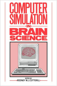 Title: Computer Simulation in Brain Science, Author: Rodney M. J. Cotterill