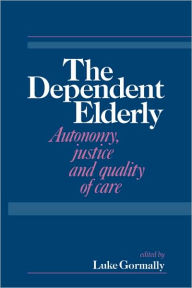 Title: The Dependent Elderly, Author: Luke Gormally