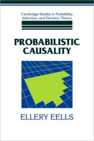 Title: Probabilistic Causality, Author: Ellery Eells