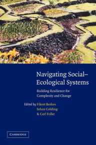 Title: Navigating Social-Ecological Systems: Building Resilience for Complexity and Change, Author: Fikret Berkes