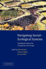 Navigating Social-Ecological Systems: Building Resilience for Complexity and Change