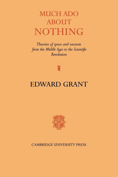 Much Ado about Nothing: Theories of Space and Vacuum from the Middle Ages to the Scientific Revolution