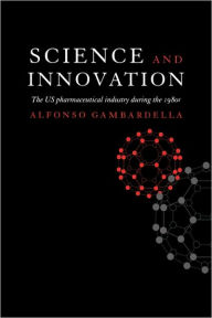 Title: Science and Innovation: The US Pharmaceutical Industry during the 1980s, Author: Alfonso Gambardella