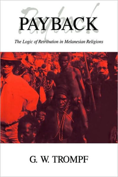 Payback: The Logic of Retribution in Melanesian Religions