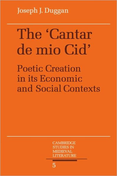 The Cantar de mio Cid: Poetic Creation in its Economic and Social Contexts