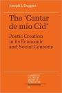 The Cantar de mio Cid: Poetic Creation in its Economic and Social Contexts