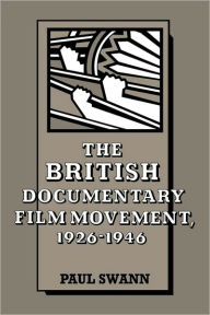 Title: The British Documentary Film Movement, 1926-1946, Author: Paul Swann