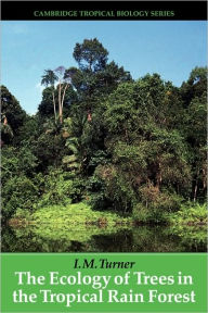 Title: The Ecology of Trees in the Tropical Rain Forest, Author: I. M. Turner
