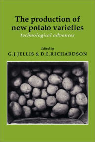 Title: The Production of New Potato Varieties: Technological Advances, Author: G. J. Jellis
