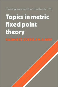 Title: Topics in Metric Fixed Point Theory, Author: Kazimierz Goebel