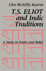 T. S. Eliot and Indic Traditions: A Study in Poetry and Belief