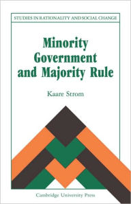 Title: Minority Government and Majority Rule, Author: Kaare Strøm