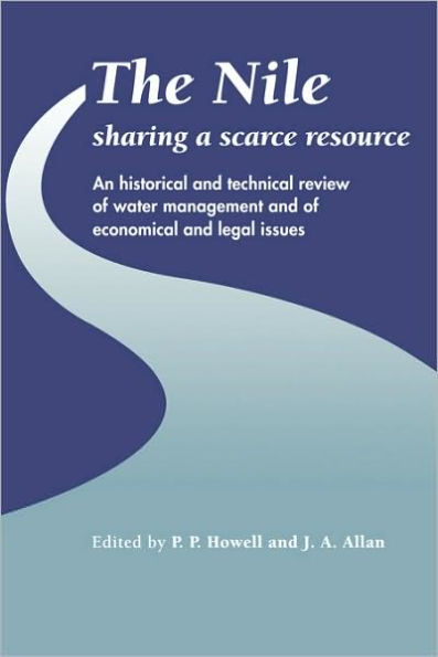 The Nile: Sharing a Scarce Resource: A Historical and Technical Review of Water Management and of Economical and Legal Issues