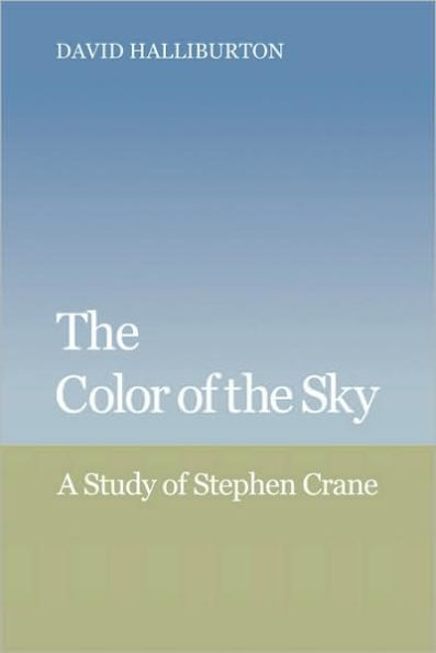 The Color of the Sky: A Study of Stephen Crane