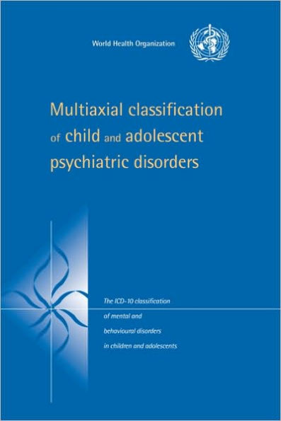 Multiaxial Classification of Child and Adolescent Psychiatric Disorders: The ICD-10 Classification of Mental and Behavioural Disorders in Children and Adolescents