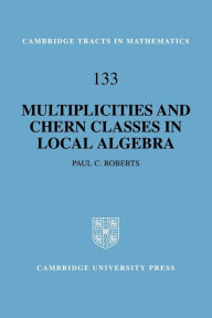 Title: Multiplicities and Chern Classes in Local Algebra, Author: Paul C. Roberts