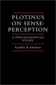 Title: Plotinus on Sense-Perception: A Philosophical Study, Author: Eyjolfur Kjalar Emilsson