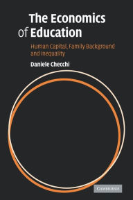 Title: The Economics of Education: Human Capital, Family Background and Inequality, Author: Daniele Checchi
