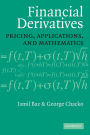 Financial Derivatives: Pricing, Applications, and Mathematics