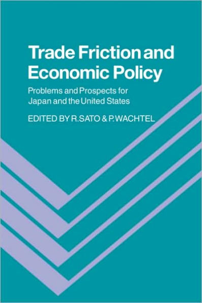 Trade Friction and Economic Policy: Problems and Prospects for Japan and the United States