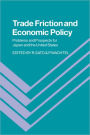 Trade Friction and Economic Policy: Problems and Prospects for Japan and the United States