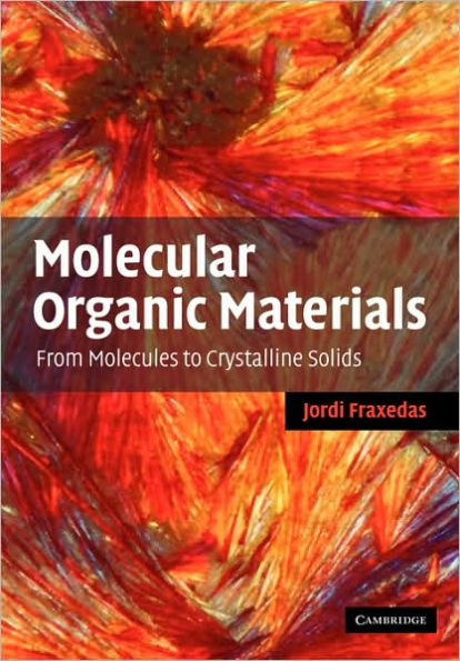 Molecular Organic Materials: From Molecules to Crystalline Solids