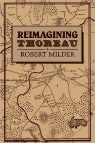 Title: Reimagining Thoreau, Author: Robert Milder