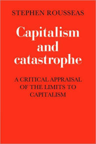 Title: Capitalism and Catastrophe, Author: S. Rousseas